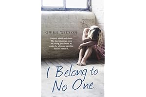 I Belong to No One: Abused, afraid and alone. A young girl forced to make the ultimate sacrifice for her survival.