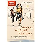 Wandern, Glück und lange Ohren: Mit Esel Jonny zu Fuß von München bis ans Mittelmeer (German Edition)