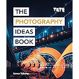 Tate: The Photography Ideas Book: Inspiration and Tips Taken from Over 80 Photos (The Art Ideas Books Book 10)