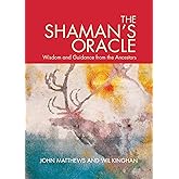 The Shaman's Oracle: Wisdom and Guidance from the Ancestors