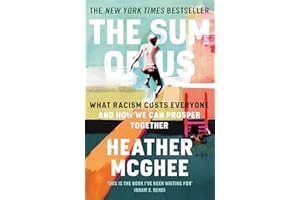 The Sum of Us: What Racism Costs Everyone and How We Can Prosper Together
