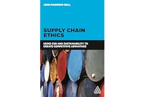 Supply Chain Ethics: Using CSR and Sustainability to Create Competitive Advantage