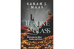 Throne of Glass – Herrscherin über Asche und Zorn: Limitierte Sonderausgabe mit Wendeumschlag und hochveredelter Gestaltung (Die Throne of Glass-Reihe, Band 7)
