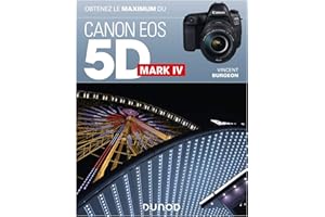 Obtenez le maximum du Canon EOS 5D Mark IV