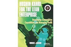 Hoshin Kanri for the Lean Enterprise: Developing Competitive Capabilities and Managing Profit