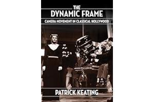 The Dynamic Frame: Camera Movement in Classical Hollywood (Film and Culture Series)