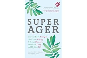 Super Ager: You Can Look Younger, Have More Energy, a Better Memory, and Live a Long and Healthy Life (Aging Healthy, Staying Young)