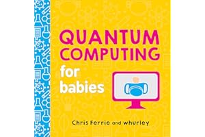 Quantum Computing for Babies (Baby University)