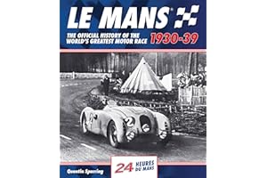 Le Mans: The Official History of the World's Greatest Motor Race 1930-39
