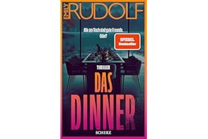 Das Dinner - Alle am Tisch sind gute Freunde. Oder?: Thriller | Der neue Pageturner der aufregenden jungen Stimme der deutschen Psychospannung - mit limitiertem Farbschnitt