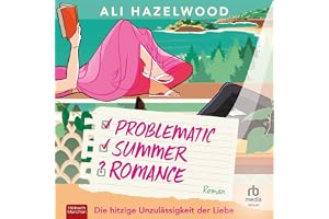Problematic Summer Romance – Die hitzige Unzulässigkeit der Liebe: Roman