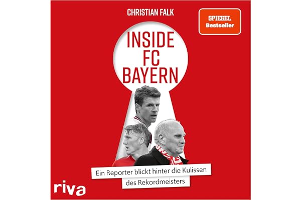 Inside FC Bayern: Ein Reporter blickt hinter die Kulissen des Rekordmeisters