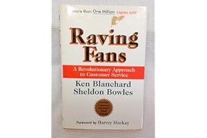 Raving Fans: A Revolutionary Approach to Customer Service