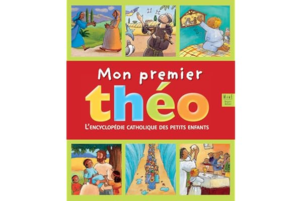 Mon premier Théo. Encyclopédie catholique des petits enfants