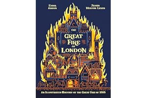 The Great Fire of London: An Illustrated History of the Great Fire of 1666