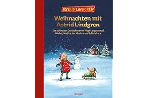 Weihnachten mit Astrid Lindgren: Die schönsten Geschichten von Pippi Langstrumpf, Michel, Madita, den Kindern aus Bullerbü u. a.. Zum Vorlesen für Kinder ab 6 Jahren