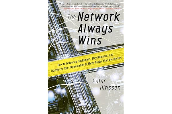 The Network Always Wins: How to Influence Customers, Stay Relevant, and Transform Your Organization to Move Faster than the Market