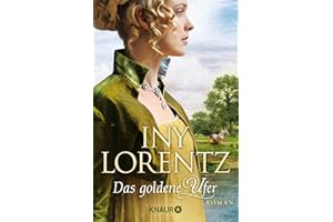 Das goldene Ufer: Roman | Die große historische Auswanderersaga von Erfolgsautorin Iny Lorentz (Die Auswanderer-Saga, Band 1)