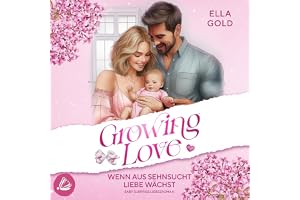 Wenn aus Sehnsucht Liebe wächst - Baby Surprise: Growing Love, Band 5