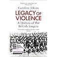 Legacy of Violence: A History of the British Empire