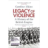 Legacy of Violence: A History of the British Empire