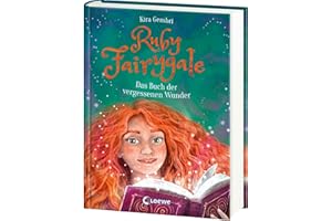 Ruby Fairygale (Band 8) - Das Buch der vergessenen Wunder: Ein Kampf um die Zukunft der magischen Welt entbrennt - Das Finale der Erfolgsreihe! - Fantasy-Buch für Mädchen und Jungen ab 10 Jahren