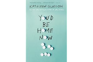 You'd Be Home Now: Kathleen Glasgow