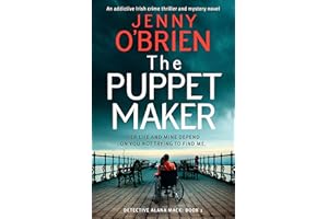 The Puppet Maker: An addictive Irish crime thriller and mystery novel: 1 (Detective Alana Mack)