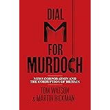 Dial M for Murdoch: News Corporation and The Corruption of Britain