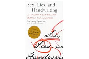 Sex, Lies, and Handwriting: A Top Expert Reveals the Secrets Hidden in Your Handwriting