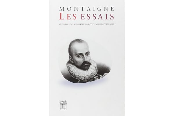 Les Essais (mis en français moderne par Claude Pinganaud)