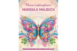 Meine Lieblingstiere Mandala Malbuch: Kreatives Geschenk für Mädchen ab 7 Jahren: 50 niedliche Tiermandalas mit positiven Affirmationen