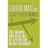 Scattered Minds: The Origins and Healing of Attention Deficit Disorder