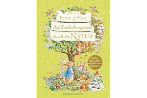 Die Welt von Peter Hase Auf Entdeckungsreise durch die Natur: Vorlesegeschichten mit Spiel- und Bastelideen | Jahreszeiten Mitmachbuch für Kinder ab 5 Jahren │ Geschenk für Peter Hase-Fans