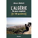 L'Algérie en 100 questions: Un pays empêché