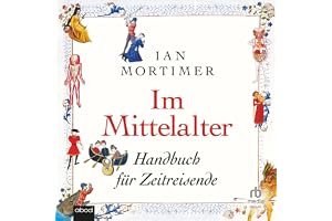 Im Mittelalter: Handbuch für Zeitreisende