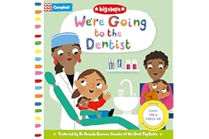 We're Going to the Dentist: With helpful tips for your first dentist appointment (Campbell Big Steps, 7)