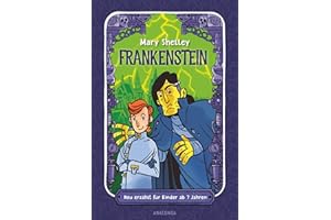 Frankenstein. Neu erzählt für Kinder ab 7 Jahren: Klassiker in einfacher Sprache (Klassiker für Kinder KfK, Band 2)