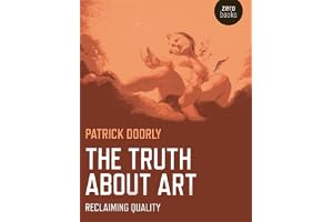 Truth about Art, The: Reclaiming Quality