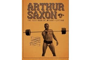 Arthur Saxon. The Text-Book Of Weight-Lifting.: Commented and compiled by Jeronimo Milo.