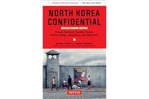 North Korea Confidential: Private Markets, Fashion Trends, Prison Camps, Dissenters and Defectors