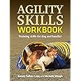 Agility Skills Workbook: Training Drills For Dog and Handler