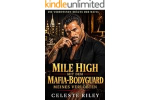Mile High mit dem Mafia-Bodyguard meines Verlobten: Eine heiße Age-Gap Dark Mafia Romance (Die verbotenen Bräute der Mafia 3)