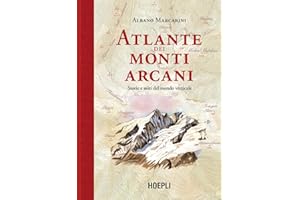 Atlante dei monti arcani. Storie e miti del mondo verticale