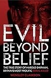Evil Beyond Belief: The True Story of Harold Shipman, Britain's most prolific serial killer