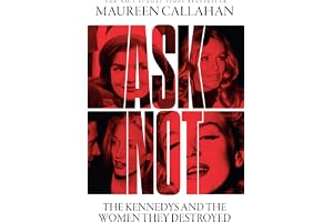Ask Not: The Kennedys and the Women They Destroyed
