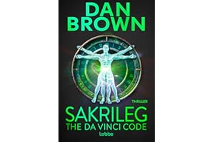 Sakrileg - The Da Vinci Code (Robert Langdon 2): Thriller. Der Weltbestseller über die größte Verschwörung der letzten 2.000 Jahre. Robert Langdon, Bd. 2