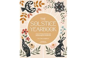 The Solstice Yearbook: A year of rituals, festivals and ancient magic for modern life