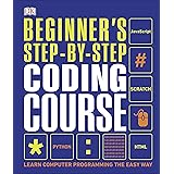 Beginner's Step-by-Step Coding Course: Learn Computer Programming the Easy Way