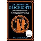 Die Lehren der Geschichte: 5000 Jahre Menschheitsgeschichte auf gerade einmal 150 Seiten, verfasst von zwei der größten Vorde